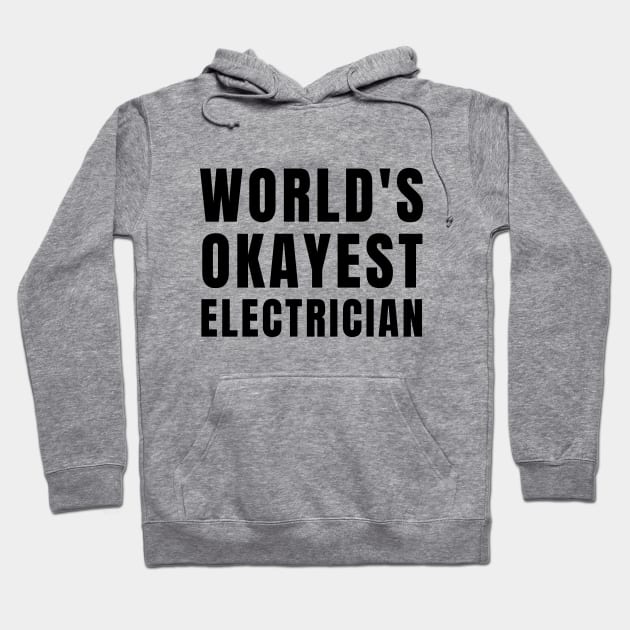 World's Okayest Electrician Hoodie by Textee Store